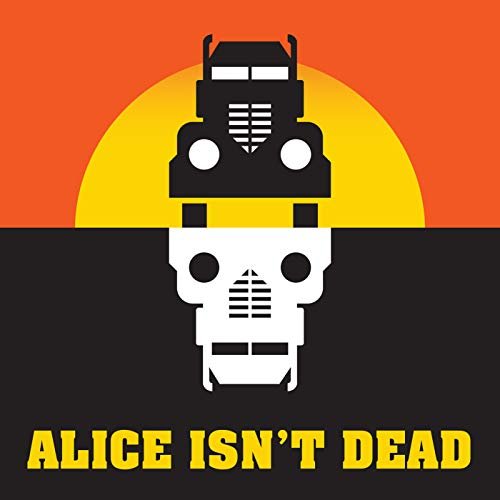 Alice Isn’t Dead (the podcast)