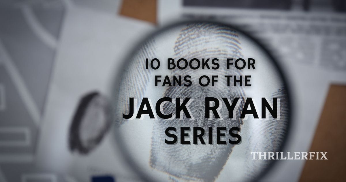 10 Books for Fans of the Jack Ryan Series