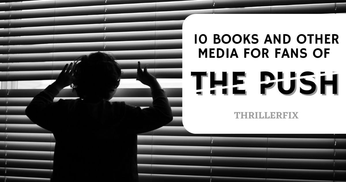 10 Books and Other Media for Fans of The Push