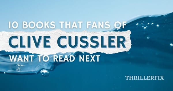10 Books That Fans of Clive Cussler Want to Read Next