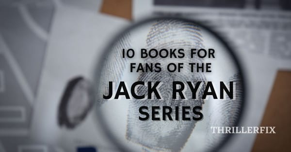 10 Books for Fans of the Jack Ryan Series
