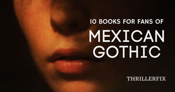 10 Books for fans of Mexican Gothic